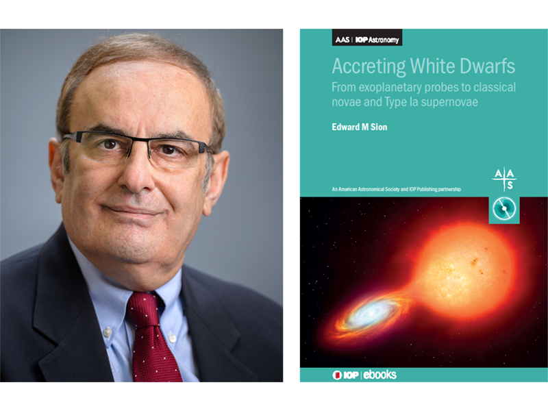Edward Sion, PhD, and book cover of, "Accreting White Dwarfs: from Exoplanetary Probes to Classical Novae and Type Ia Supernovae”